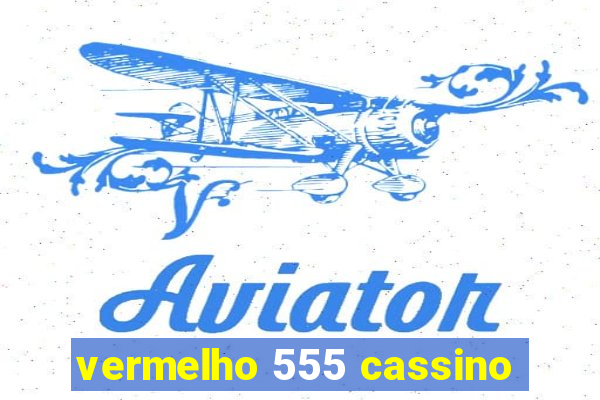 vermelho 555 cassino